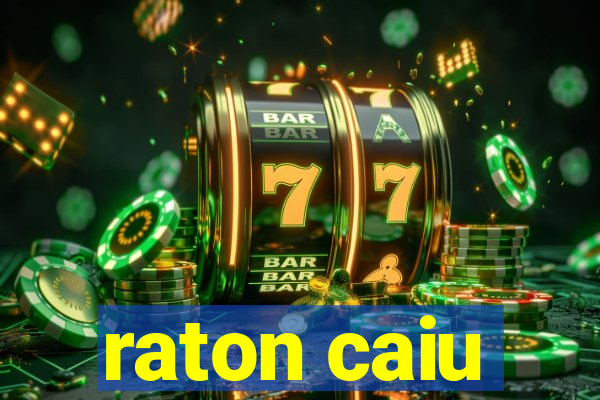 raton caiu